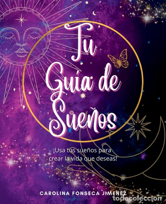 books: Tu Gu&iacute;a de Sue&ntilde;os - &iexcl;Usa tus sue&ntilde;os para crear la vida que deseas! - Carolina Jim&eacute;nez