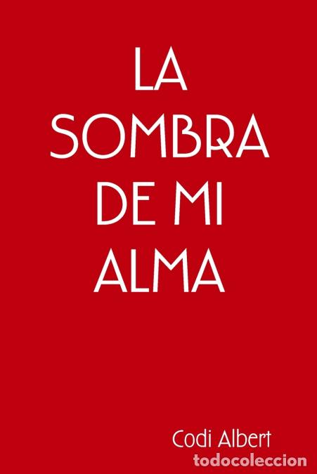 Libros: LA SOMBRA DE MI ALMA - Codi Albert - Foto 1