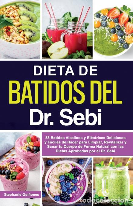 books: Dieta de Batidos del Dr. Sebi - 53 Batidos Alcalinos y El&eacute;ctricos Deliciosos y F&aacute;ciles de Hacer para
