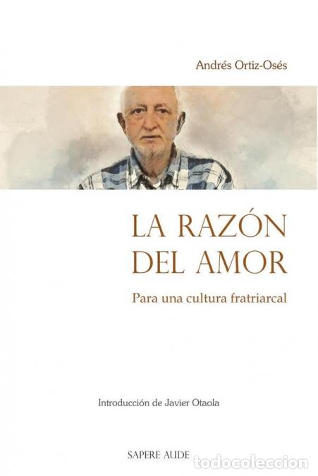 B&uuml;cher: La raz&oacute;n del amor - Para una cultura fratriarcal - Andr&eacute;s Ortiz-Os&eacute;s