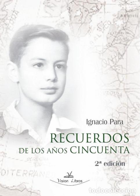 Libros: Recuerdos de los a&ntilde;os cincuenta 2&ordf; edici&oacute;n - El blanco y negro visto de colores - Ignacio Para Rodr&iacute;