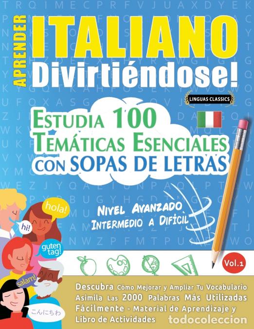 Libri: APRENDER ITALIANO DIVIRTI&Eacute;NDOSE! - NIVEL AVANZADO - INTERMEDIO A DIF&Iacute;CIL - ESTUDIA 100 TEM&Aacute;TICAS ESE