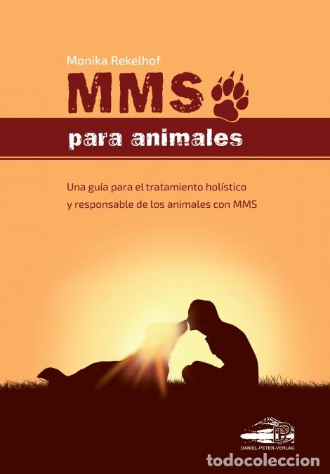 Livros: MMS PARA ANIMALES - Una gu&iacute;a para el tratamiento hol&iacute;stico y responsable de los animales con MMS - M
