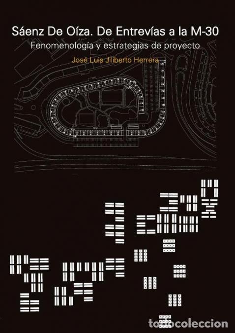 Livres: S&aacute;enz de O&iacute;za. De Entrev&iacute;as a la M-30 - Fenomenolog&iacute;a y estrategia del proyecto - Jos&eacute; Luis Jiliber