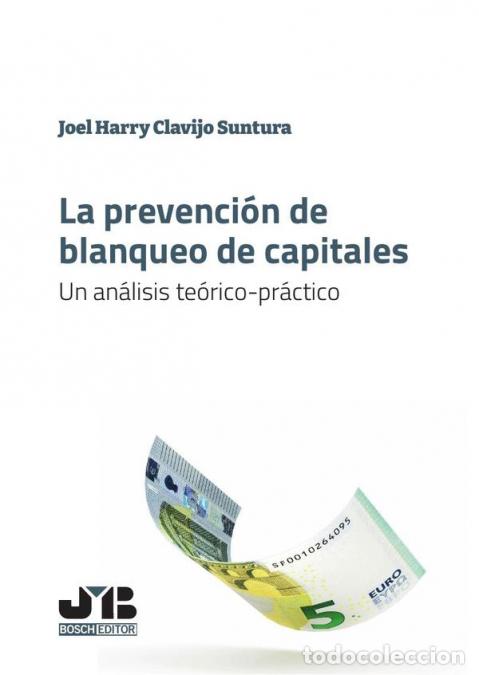 Livres: La prevenci&oacute;n de blanqueo de capitales - Un an&aacute;lisis te&oacute;rico-pr&aacute;ctico - Joel Harry Clavijo Suntura