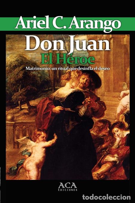Libros: Don Juan. El Heroe - Ariel CArango,Ariel C. Arango