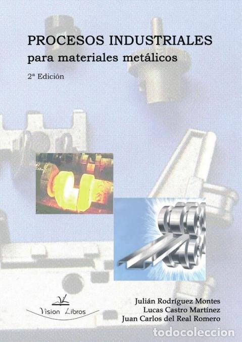 Livres: Procesos industriales para materiales met&aacute;licos - (2&ordf; Edici&oacute;n) - Lucas Castro Mart&iacute;nez,Juan Carlos d