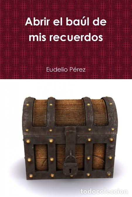 B&uuml;cher: Abrir el ba&uacute;l de mis recuerdos - Eudelio P&eacute;rez