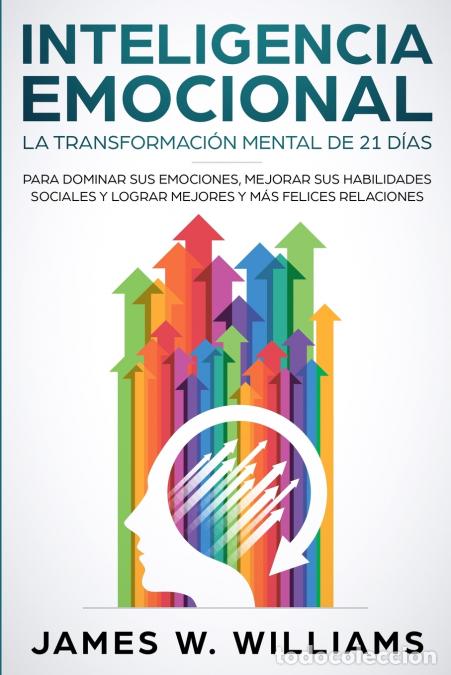 Livres: Inteligencia Emocional - La transformaci&oacute;n mental de 21 d&iacute;as para dominar sus emociones, mejorar sus
