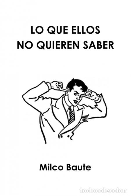 Libri: LO QUE ELLOS NO QUIEREN SABER - Milco Baute