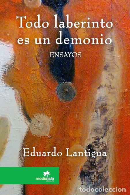 Libri: Todo laberinto es un demonio - Eduardo Lantigua
