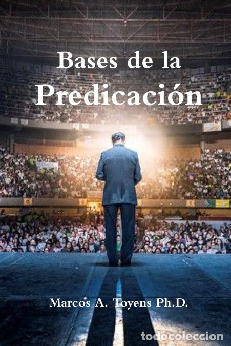 Libri: Bases de la Predicaci&oacute;n - Marcos AToyens,Marcos A. Toyens