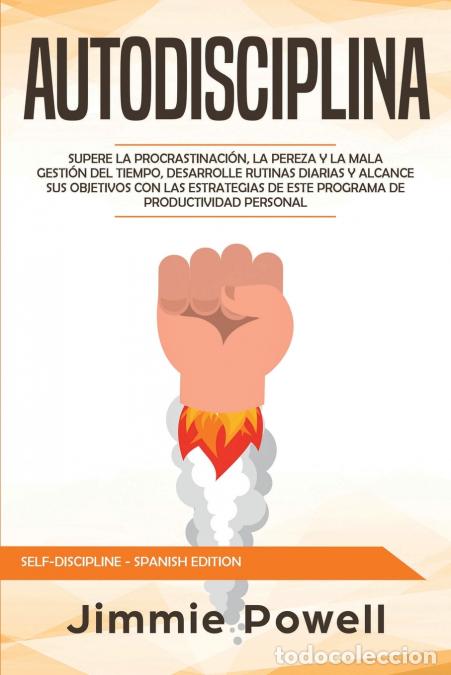 Libros: Autodisciplina - Supere la Procrastinaci&oacute;n, La Pereza y la Mala Gesti&oacute;n del Tiempo, Desarrolle Rutin