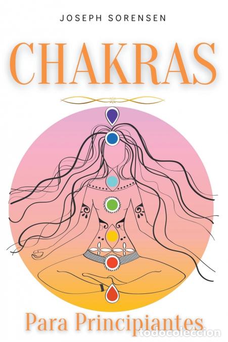books: Chakras para principiantes - Una gu&iacute;a completa para despertar y equilibrar los chakras, incluyendo t