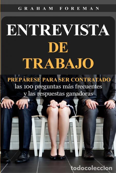 Libros: Entrevista de Trabajo - Prep&aacute;rese para ser contratado: las 100 preguntas m&aacute;s frecuentes y las respue