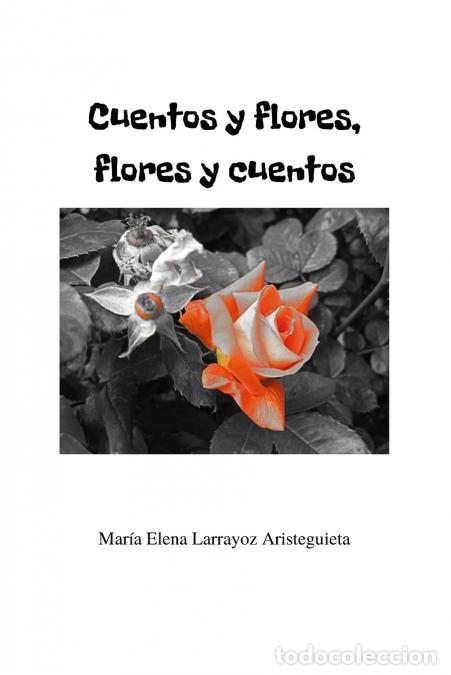 books: Cuentos y flores, flores y cuentos - Mar&iacute;a Elena Larrayoz Aristeguieta