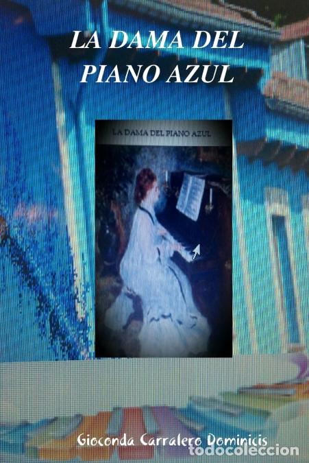 Livros: LA DAMA DEL PIANO AZUL - GIOCONDA CARRALERO DOMINICIS