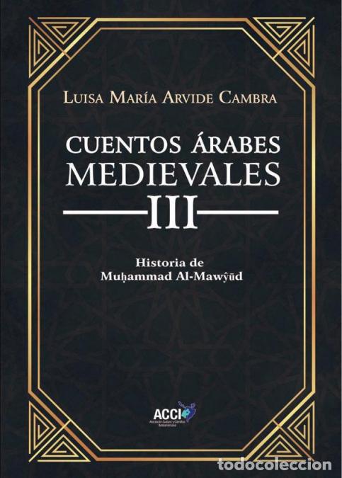 Livros: Cuentos &Aacute;rabes Medievales III - Historia de Muhammad Al-Mawyud - Luisa Mar&iacute;a Arvide Cambra