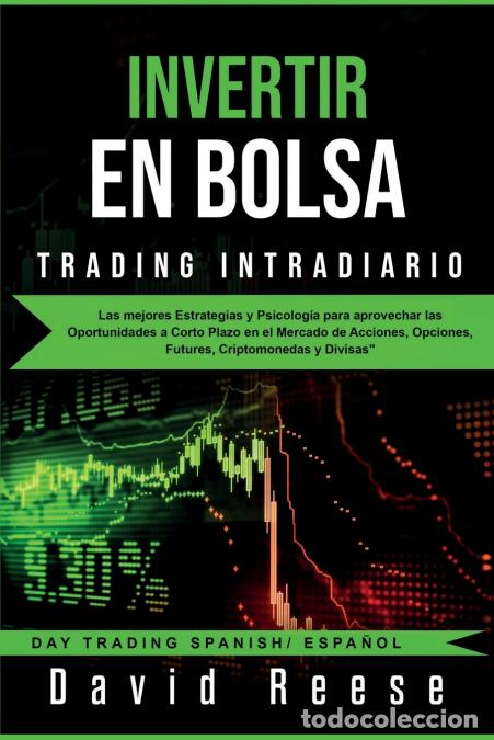 Livros: Invertir en Bolsa - Trading Intradiario - Las mejores Estrategias y Psicolog&iacute;a para aprovechar las O