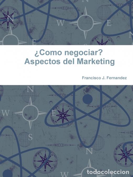 Livros: &Agrave;Como negociar? Aspectos del Marketing - Francisco JFern&aacute;ndez,Francisco J. Fern&aacute;ndez