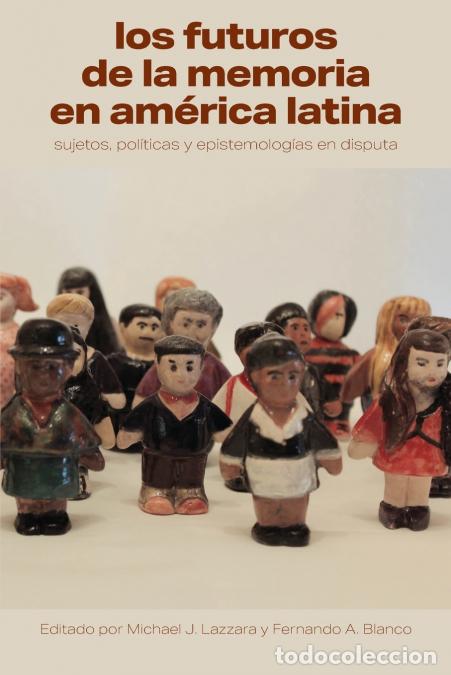 Livros: Los futuros de la memoria en Am&eacute;rica Latina - Sujetos, pol&iacute;ticas y epistemolog&iacute;as en disputa - Smith