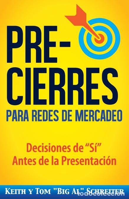 Livros: Pre-Cierres para Redes de Mercadeo - Decisiones de &iacute; Antes de la presentaci&oacute;n - Keith Schreiter,Tom