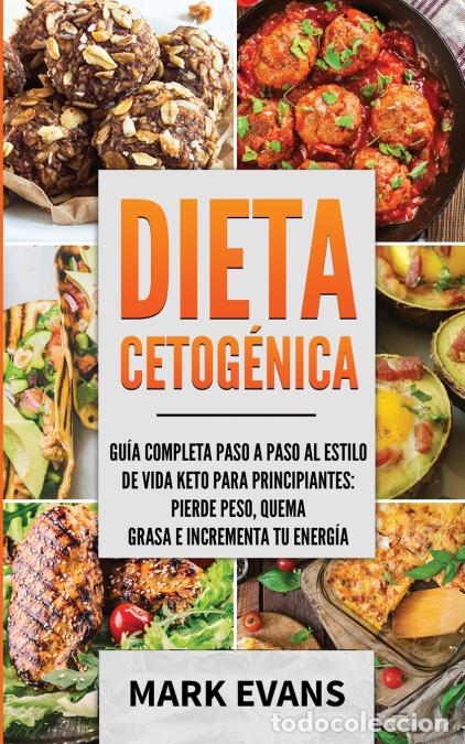 Libri: Dieta Cetog&eacute;nica - Gu&iacute;a completa paso a paso al estilo de vida keto para principiantes - pierde peso