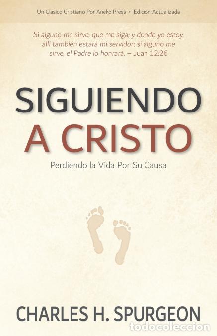 Libri: Siguiendo a Cristo - Perdiendo la Vida Por Su Causa - Charles H. Spurgeon