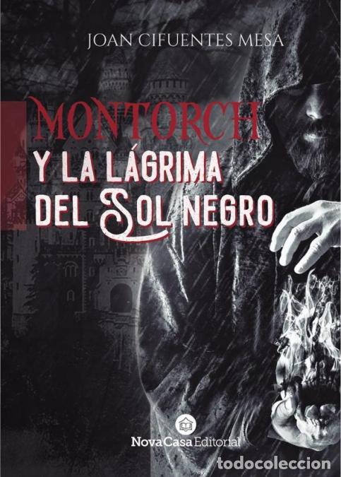 Libri: Montorch y la l&aacute;grima del sol negro - Joan Cifuentes Mesa