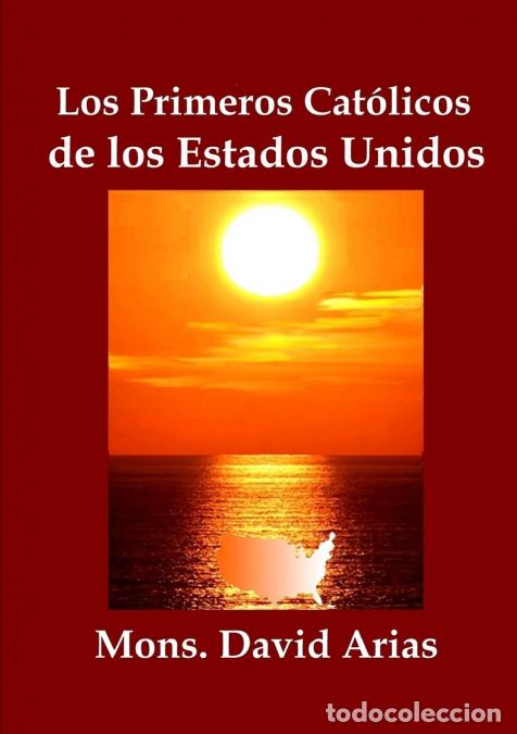 Libri: Los Primeros Catolicos de los Estados Unidos - David Arias