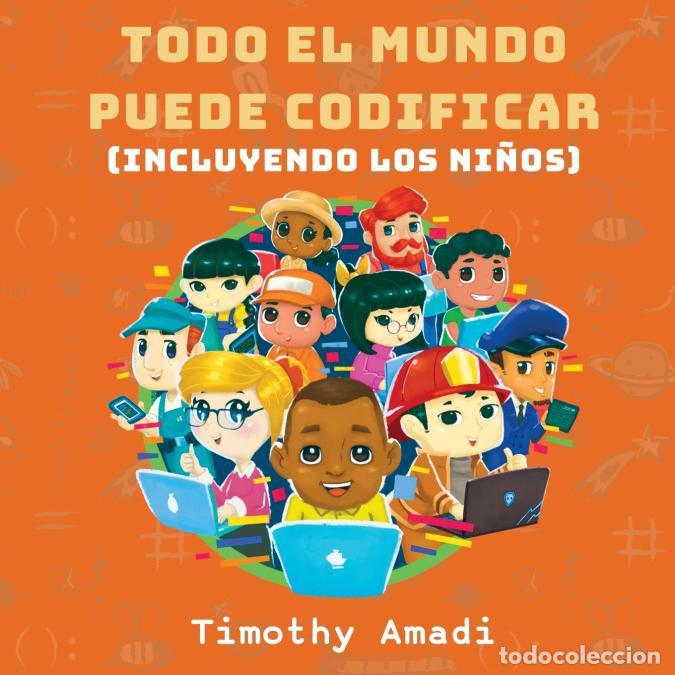 Libri: Todo el mundo puede codificar - Incluyendo los ni&ntilde;os - Timothy Amadi