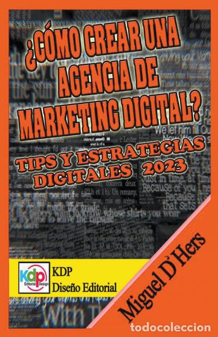 Libri: &#191;C&#243;mo crear una agencia de marketing digital? Tips y estrategias digitales 2023 - Miguel D