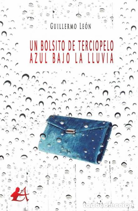 Libri: Un bolsito de terciopelo azul bajo la lluvia - Guillermo Le&oacute;n