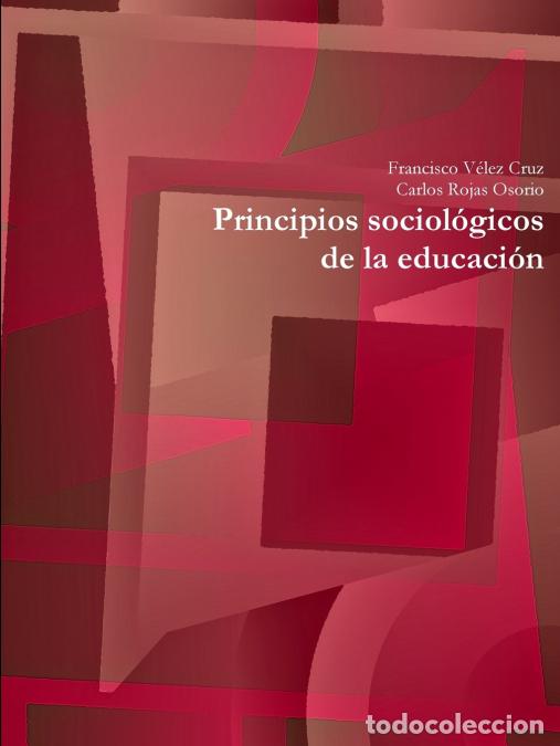 Libri: Principios sociol&oacute;gicos de la educaci&oacute;n - Francisco V&eacute;lez Cruz,Carlos Rojas Osorio