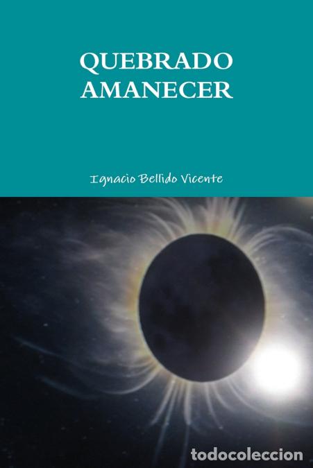 Libros: QUEBRADO AMANECER - Ignacio Bellido Vicente - Foto 1