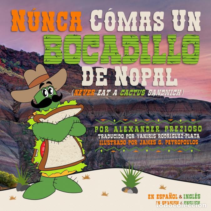 Libri: N&uacute;nca C&oacute;mas un Bocadillo de Nopal (Never Eat a Cactus Sandwich) - Alexander Prezioso,James Petropoul