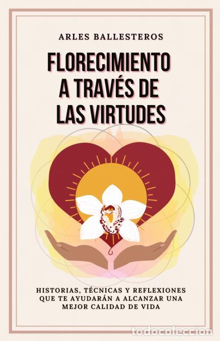 Libri: Florecimiento a trav&eacute;s de las Virtudes - Historias, tecnicas y reflexiones que te ayudaran a alcanza