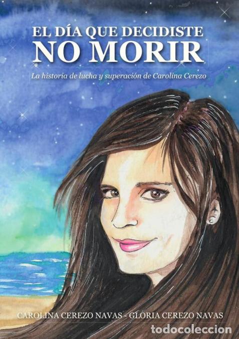 Libri: El d&iacute;a que decidiste no morir - Gloria Cerezo Navas
