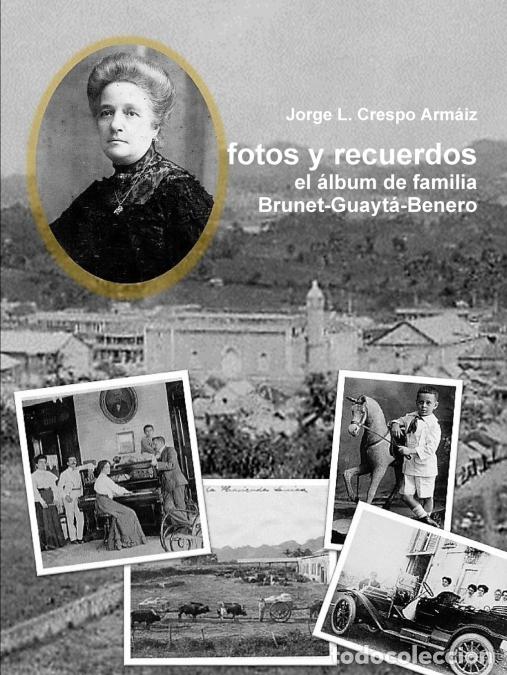 Libri: fotos y recuerdos - el &aacute;lbum de familia Brunet-Guayt&aacute;-Benero - Jorge LCrespo Arm&aacute;iz,Jorge L. Crespo