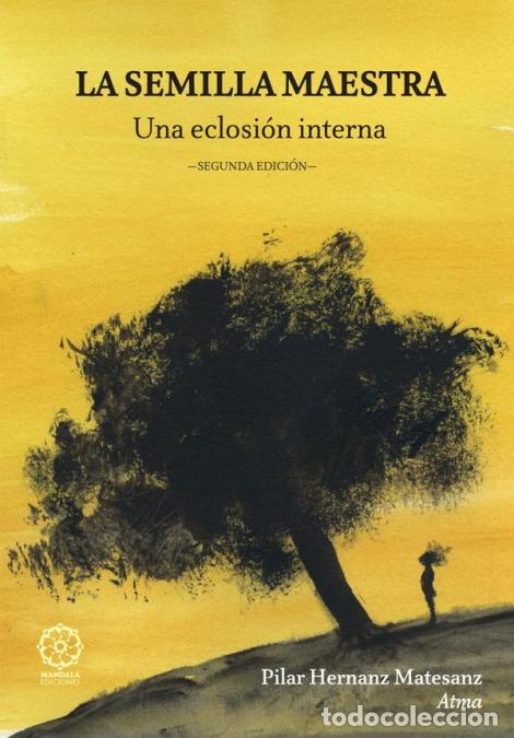 Libri: La semilla maestra - una eclosi&oacute;n interna - Pilar Hernanz Matsesanz