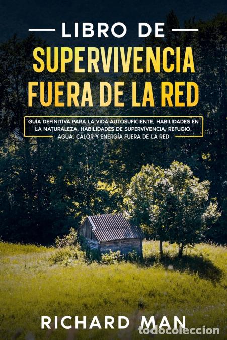 Libri: Libro de supervivencia fuera de la red - Gu&iacute;a definitiva para la vida autosuficiente, habilidades en