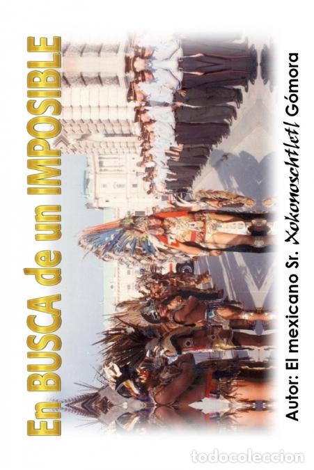 Libri: EN BUSCA DE UN IMPOSIBLE - Xokonoschtletl Gomora