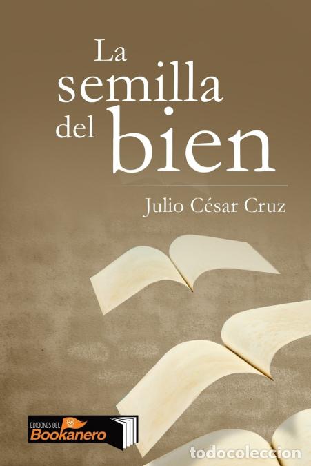 Libros: La semilla del bien - Julio C&eacute;sar Cruz - Foto 1