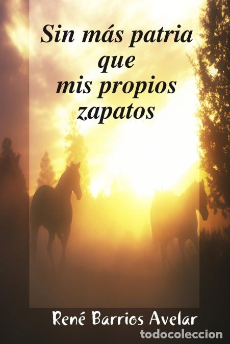Libri: Sin m&aacute;s patria que mis propios zapatos - RENE BARRIOS AVELAR