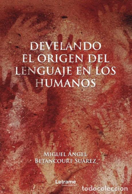 Libri: Develando el Origen del Lenguaje en los Humanos - Miguel &Aacute;ngel Betancourt Su&aacute;rez