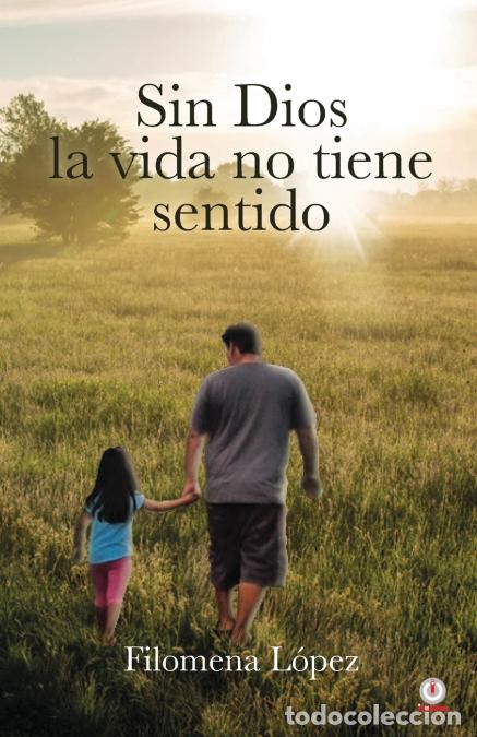 B&uuml;cher: Sin Dios la vida no tiene sentido - Filomena Lopez