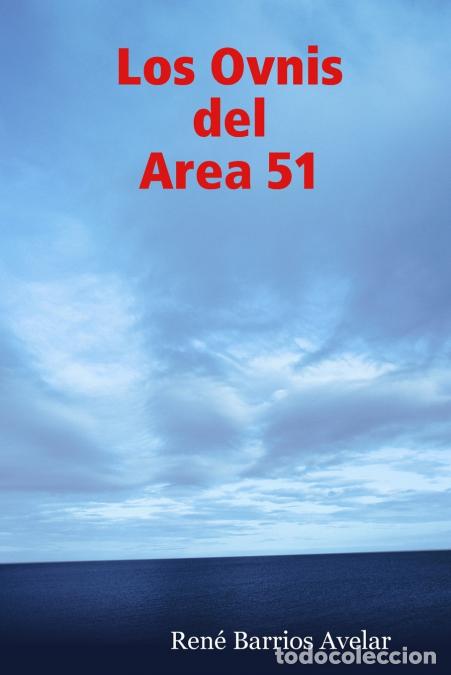 Libri: Los Ovnis del Area 51 - RENE BARRIOS AVELAR