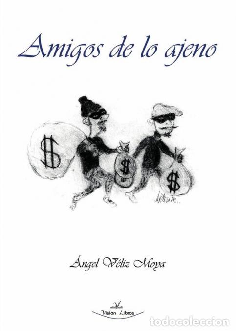 Livres: Amigos de lo ajeno - &Aacute;ngel V&eacute;liz Moya