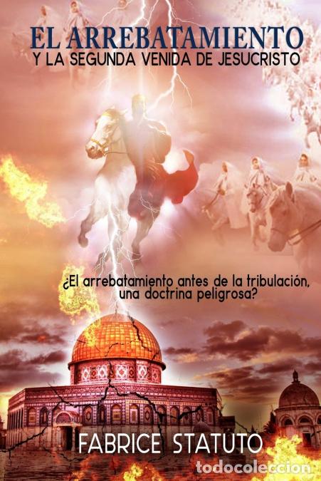 Livres: EL ARREBATAMIENTO Y LA SEGUNDA VENIDA DE JESUCRISTO - Fabrice Statuto
