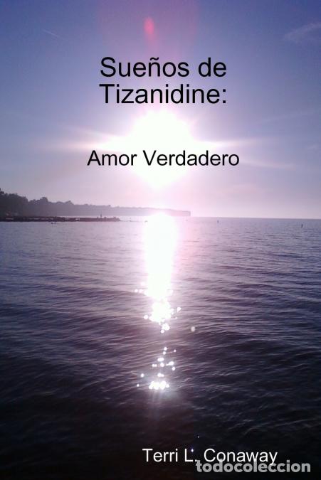 B&uuml;cher: Sue&ntilde;os de Tizanidine - Amor Verdadero/ paperback - Terri LConaway,Terri L. Conaway